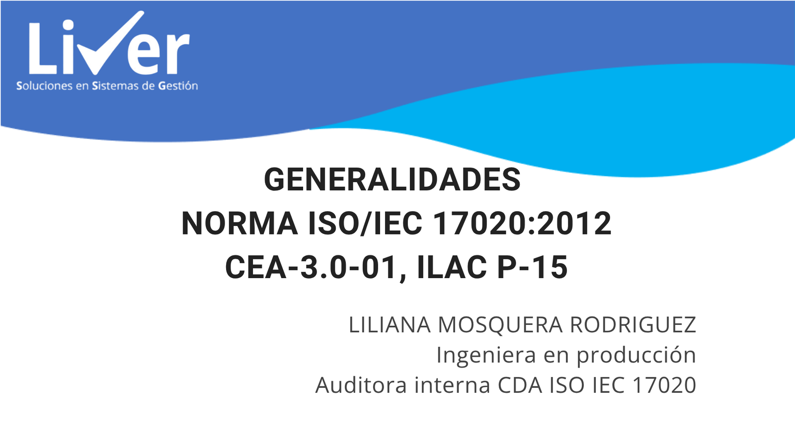 GENERALIDADES NORMA ISO/IEC 17020:2012, CEA 3.0-01 Versión 4 e ILAC P15:05 2020